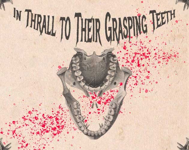 Games like In Thrall to Their Grasping Teeth