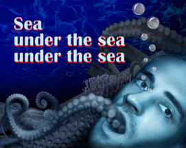 Sea under the sea under the sea Image