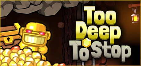 Games like Too Deep To Stop