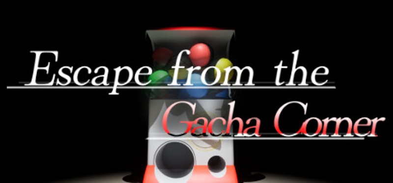 Escape from the Gacha Corner Image