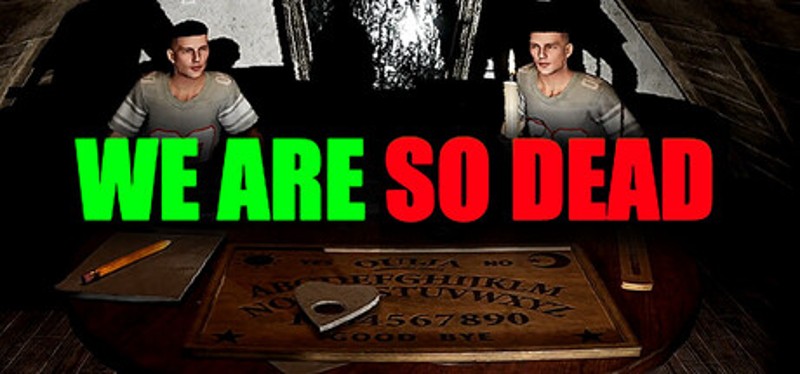 WE ARE SO DEAD Image