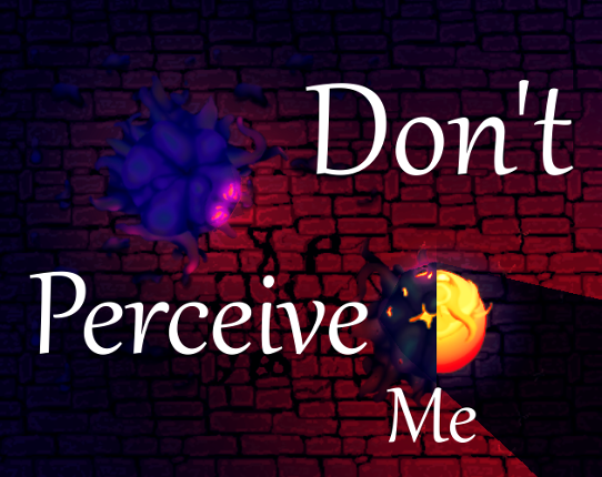 Don't Perceive Me Image