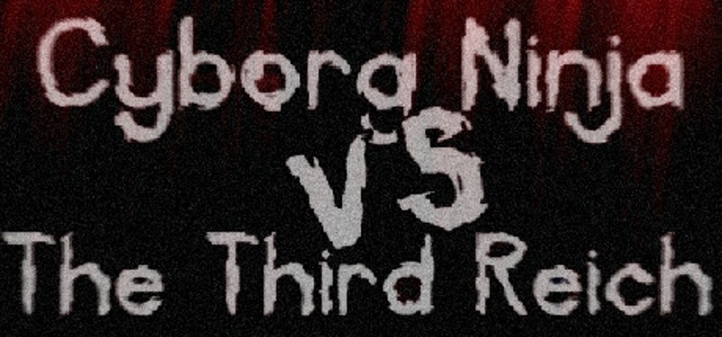 Cyborg Ninja vs. The Third Reich Image