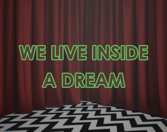 We Live Inside a Dream Game Cover