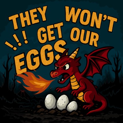 They won’t get our eggs! Image