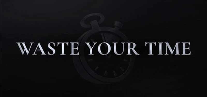 Waste Your Time Image
