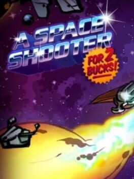 Games like A Space Shooter for 2 Bucks!