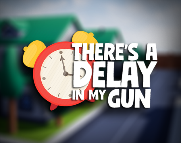Games like There's a delay in my gun
