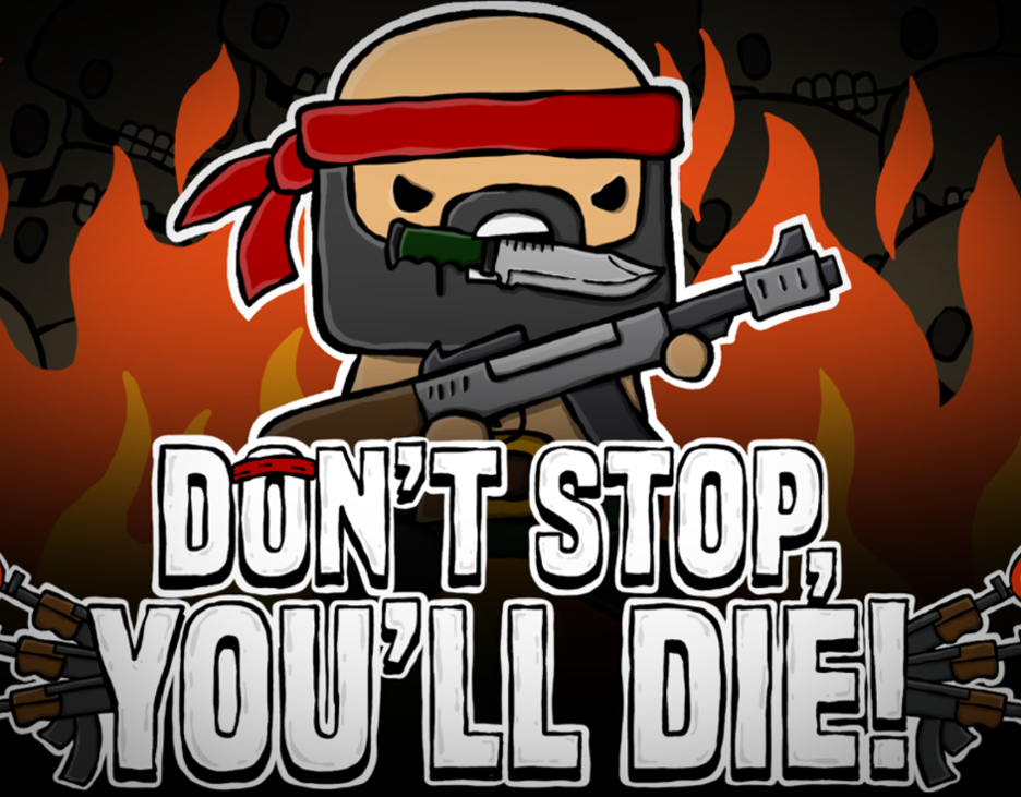 Games like DON'T STOP, YOU'LL DIE!