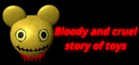 Games like Bloody and cruel story of toys