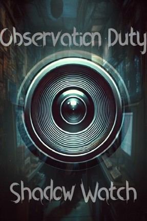 Shadow Watch : Observation Duty Image