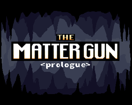 The Matter Gun <prologue> Game Cover