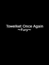 Towelket: One More Time 5 ~Fury~ Image