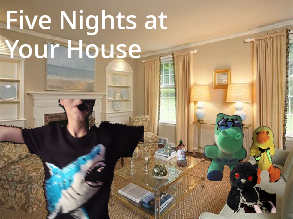 Games like Five Nights at Your House