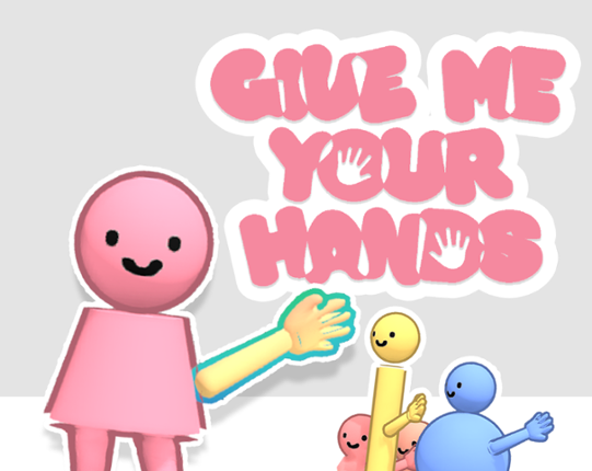 Give Me Your Hands Image