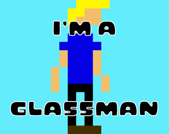 I'm a GlassMan Image