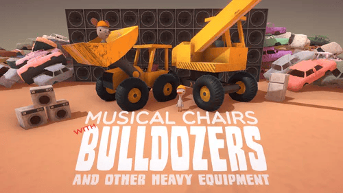 Games like Musical Chairs with Bulldozers and Other Heavy Equipment