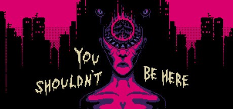 Games like You Shouldn't Be Here