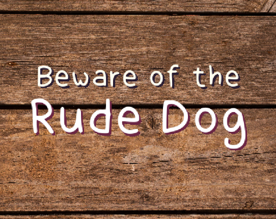 Beware of the Rude Dog Game Cover