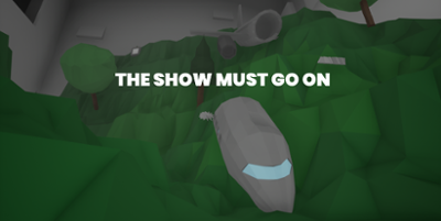 The show must go on! Image