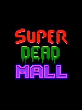 Games like Super Dead Mall