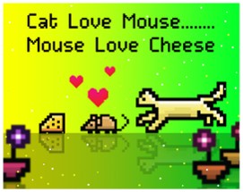 Cat love Mouse....Mouse love Cheese Image