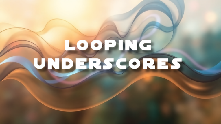 Looping Underscores Image