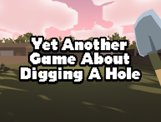 Yet Another Game About Digging A Hole Image
