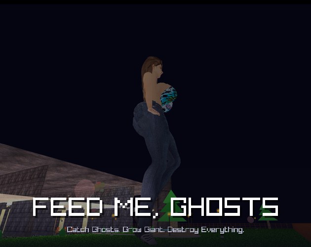 Games like FEED ME, GHOSTS