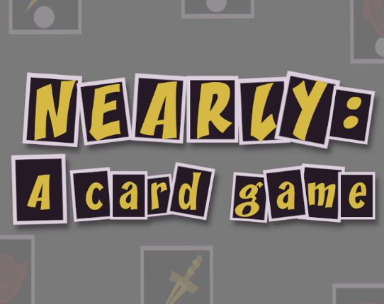 Nearly: A card game Game Cover