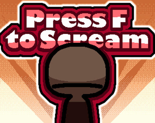 Press F to Scream Image