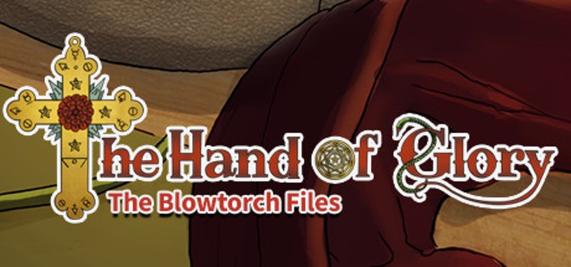 The Hand of Glory - The Blowtorch Files Image