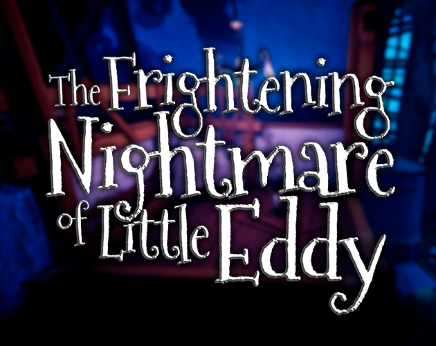 Games like The Frightening Nightmare of Little Eddy