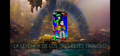 Federation: Underwater. The legend of the Three Trololo Kings (La leyenda de los tres reyes Trololo) Image