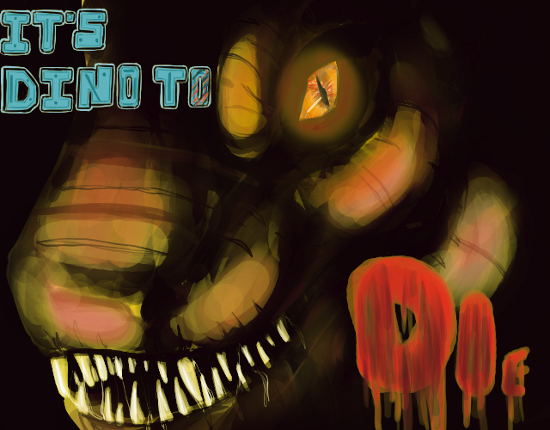 Its Dino to Die Image