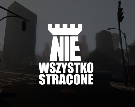 Nie Wszystko Stracone Image