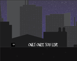 Only Once You Live Image