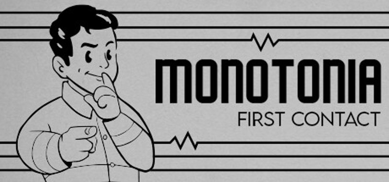 MONOTONIA: First Contact Image