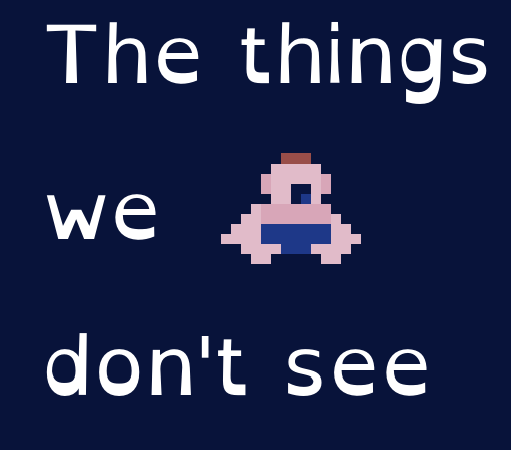 Games like The things we don't see