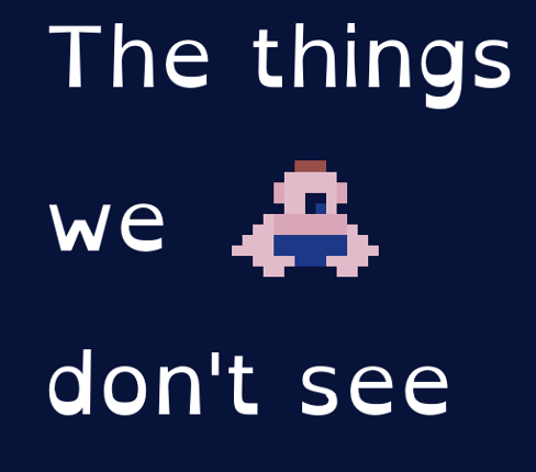 The things we don't see Image