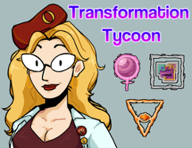 [18+] Transformation Tycoon Image