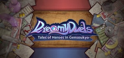 Dreamy Duels ~ Tales of Heroes in Gensoukyo Image