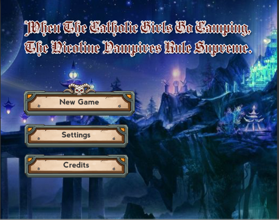 When The Catholic Girls Go Camping, The Nicotine Vampires Rule Supreme Image