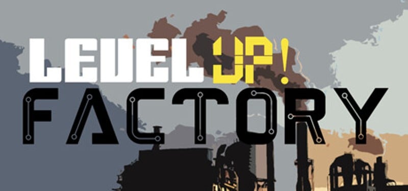 Level UP! Factory Game Cover