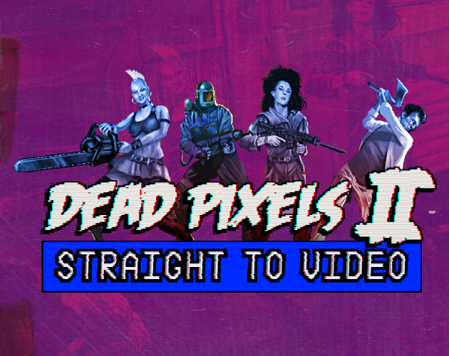 Games like Dead Pixels II: Straight To Video