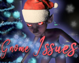 Gnome Issues - Holiday Chronicles Image