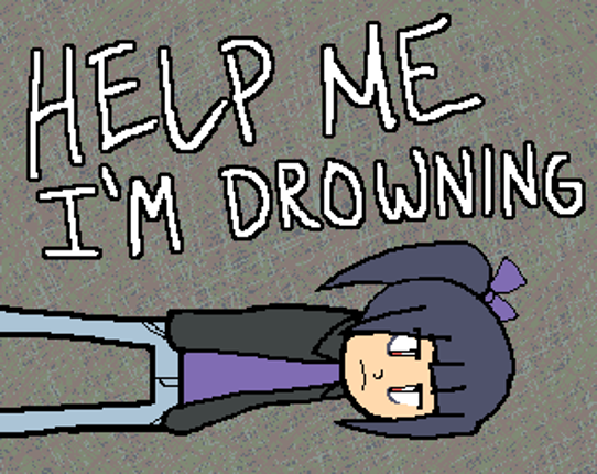 Help Me, I'm Drowning Image
