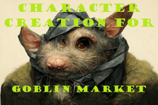 Character Creation for Goblin Market Image