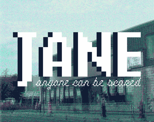 Jane: Anyone can be Scared Image