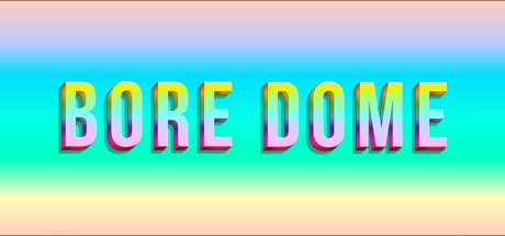 Games like BORE DOME